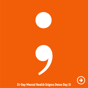 Semicolon ; What Comes Next is the Best Part of the Story - MHSD Day 21
