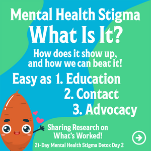 Mental Health Stigma: What is It? How does it show up, and how we can beat it! 21-Day Mental Health Stigma Detox Day 2